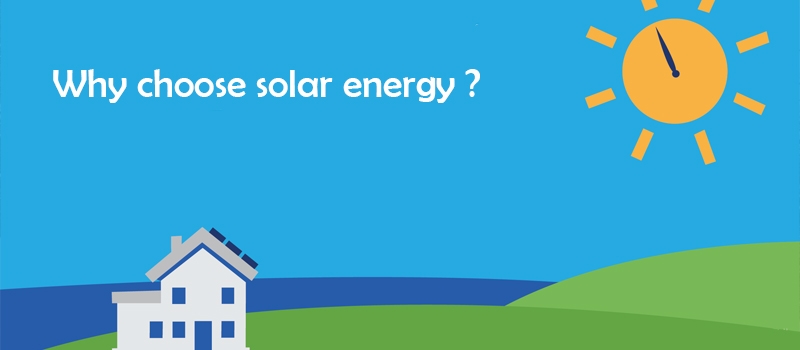 Why choose solar energy